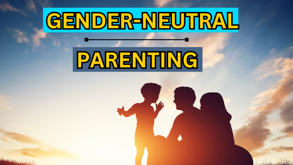 Gender-Neutral Parenting Why It Matters